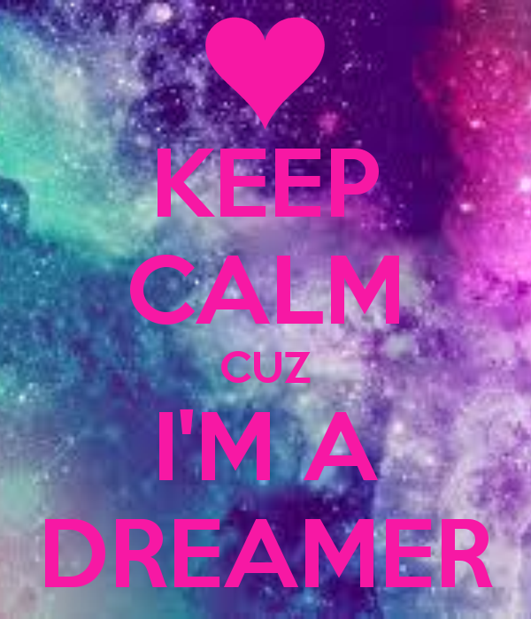 keep-calm-cuz-i-m-a-dreamer